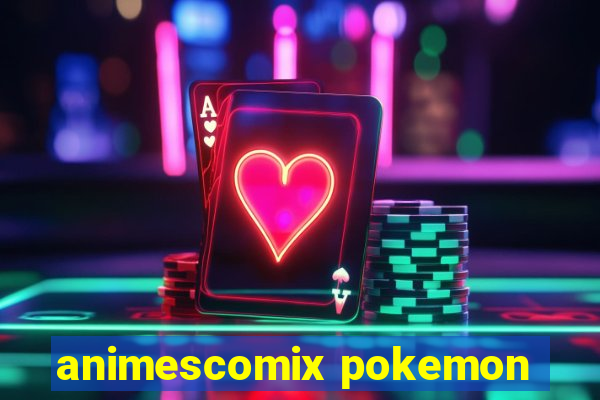 animescomix pokemon